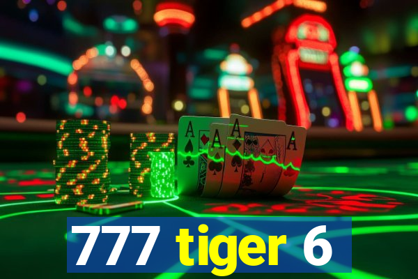 777 tiger 6